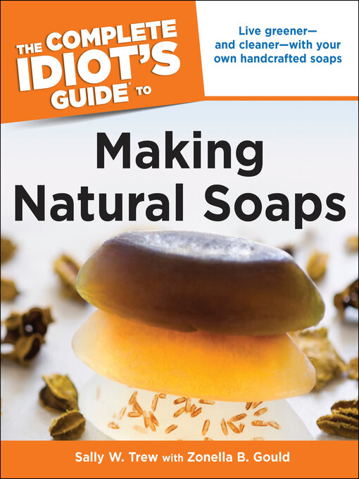 Title details for The Complete Idiot's Guide to Making Natural Soaps by Sally Trew - Available